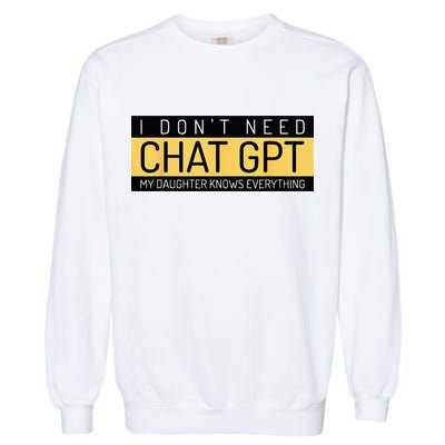 Funny Fathers Day Nerd Gift From Daughter To Dad Chat GPT Garment-Dyed Sweatshirt