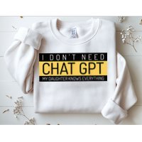 Funny Fathers Day Nerd Gift From Daughter To Dad Chat GPT Sweatshirt