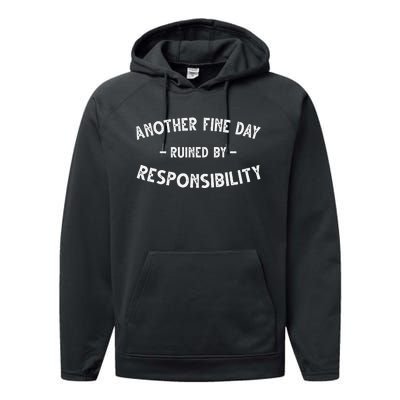 Funnyanother Fine Day Ruined By Responsibility Performance Fleece Hoodie