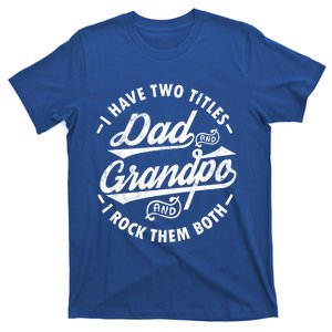 Funny Fathers Day Saying I Have Two Titles Dad And Grandpa Gift T-Shirt