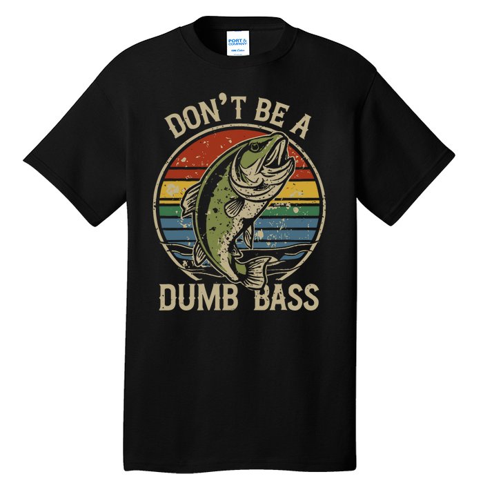 Funny Fishing Dont Be Dumb Bass Retro Vintage Fishing Tall T-Shirt