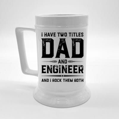 Funny Fathers Day I Have Two Titles Dad And Engineer Gift Beer Stein