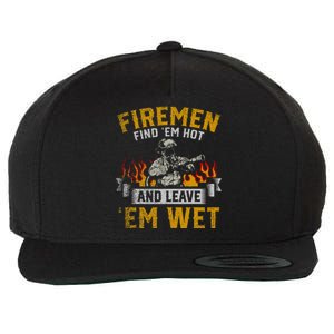 Fireman Find Em Hot And Leave Em Wet Wool Snapback Cap