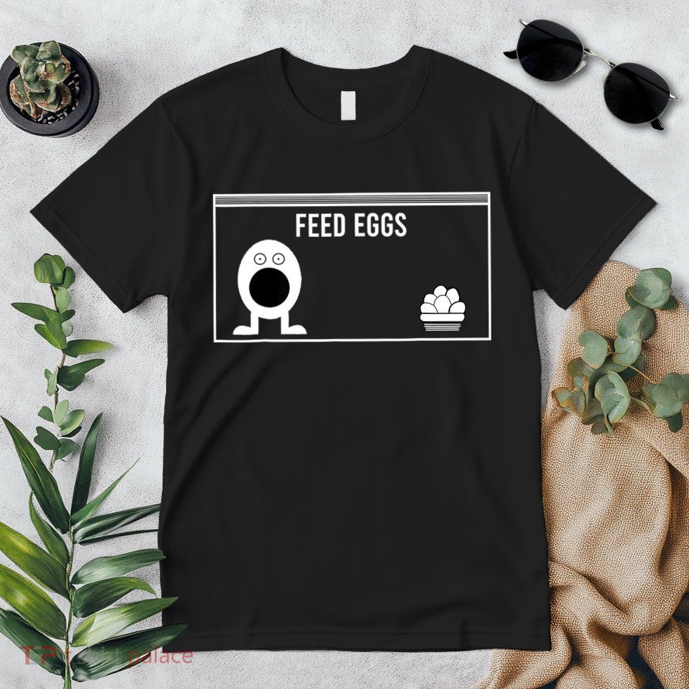 Funny Feed Eggs I Think You Should Leave Gifts For Men Premium T-Shirt