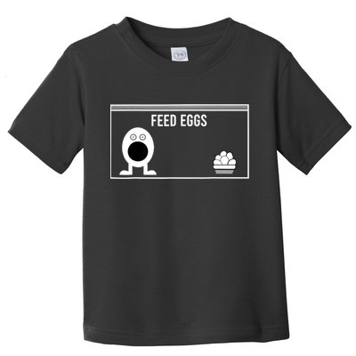 Funny Feed Eggs I Think You Should Leave Gifts For Men Toddler T-Shirt