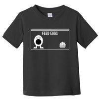 Funny Feed Eggs I Think You Should Leave Gifts For Men Toddler T-Shirt