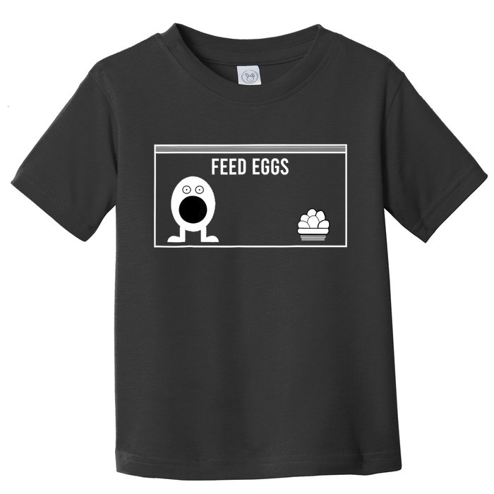 Funny Feed Eggs I Think You Should Leave Gifts For Men Toddler T-Shirt