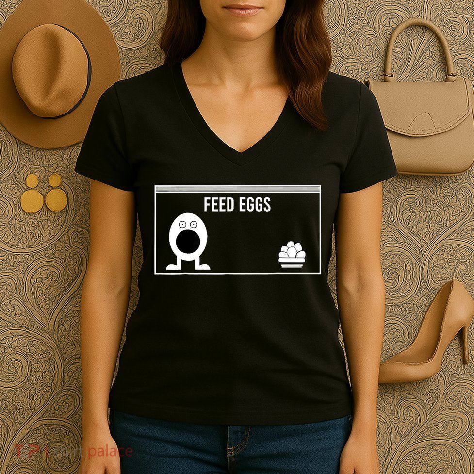 Funny Feed Eggs I Think You Should Leave Gifts For Men Women's V-Neck T-Shirt