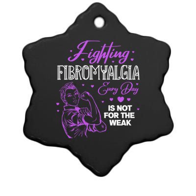 Fighting Fibromyalgia Every Day Is Not For The Weak Fibro Gift Ceramic Star Ornament