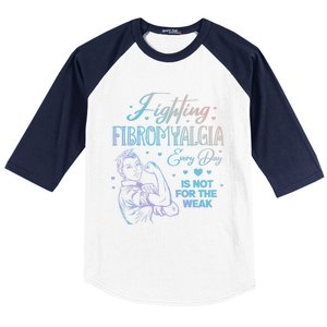 Fighting Fibromyalgia Every Day Is Not For The Weak Fibro Cool Gift Baseball Sleeve Shirt