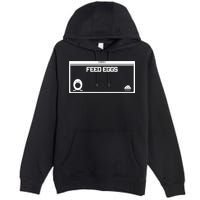 Funny Feed Eggs I Think You Should Leave Gifts For Men Premium Pullover Hoodie