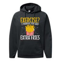 Fast Food Exercise I Thought You Said Extra Fries Performance Fleece Hoodie