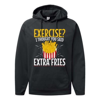 Fast Food Exercise I Thought You Said Extra Fries Performance Fleece Hoodie