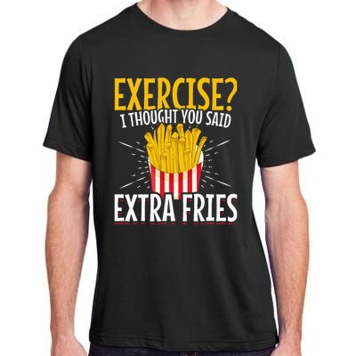 Fast Food Exercise I Thought You Said Extra Fries Adult ChromaSoft Performance T-Shirt