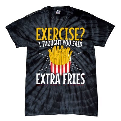 Fast Food Exercise I Thought You Said Extra Fries Tie-Dye T-Shirt