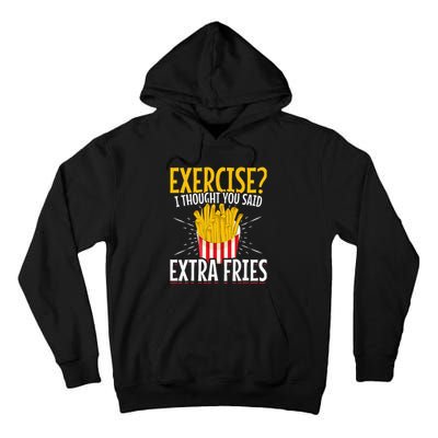 Fast Food Exercise I Thought You Said Extra Fries Tall Hoodie