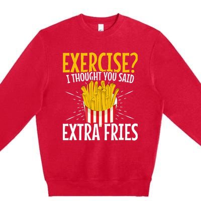 Fast Food Exercise I Thought You Said Extra Fries Premium Crewneck Sweatshirt