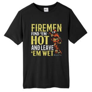 Fire Find Em Hot And Leave Em Wet Fire Firefighter Gift Tall Fusion ChromaSoft Performance T-Shirt