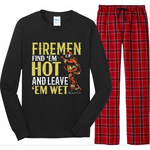 Fire Find Em Hot And Leave Em Wet Fire Firefighter Gift Long Sleeve Pajama Set