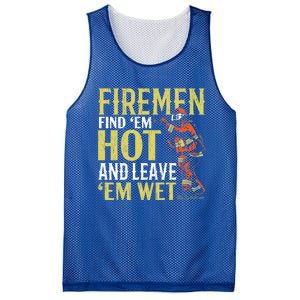 Fire Find Em Hot And Leave Em Wet Fire Firefighter Gift Mesh Reversible Basketball Jersey Tank