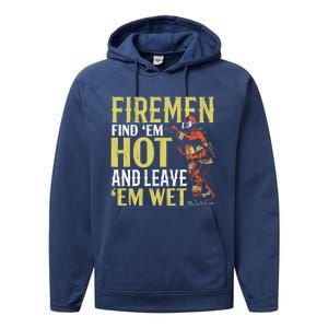 Fire Find Em Hot And Leave Em Wet Fire Firefighter Gift Performance Fleece Hoodie