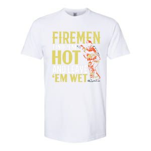 Fire Find Em Hot And Leave Em Wet Fire Firefighter Gift Softstyle CVC T-Shirt