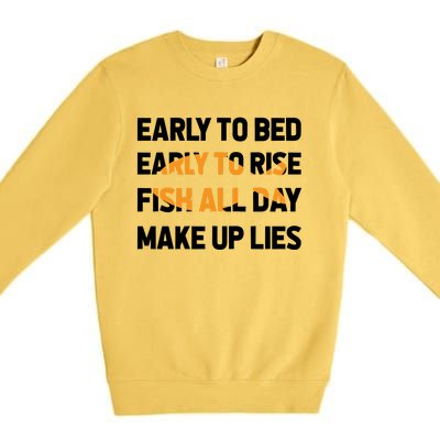 Funny Fishing Early To Bed Early To Rise Fish All Day Make Up Lies Premium Crewneck Sweatshirt