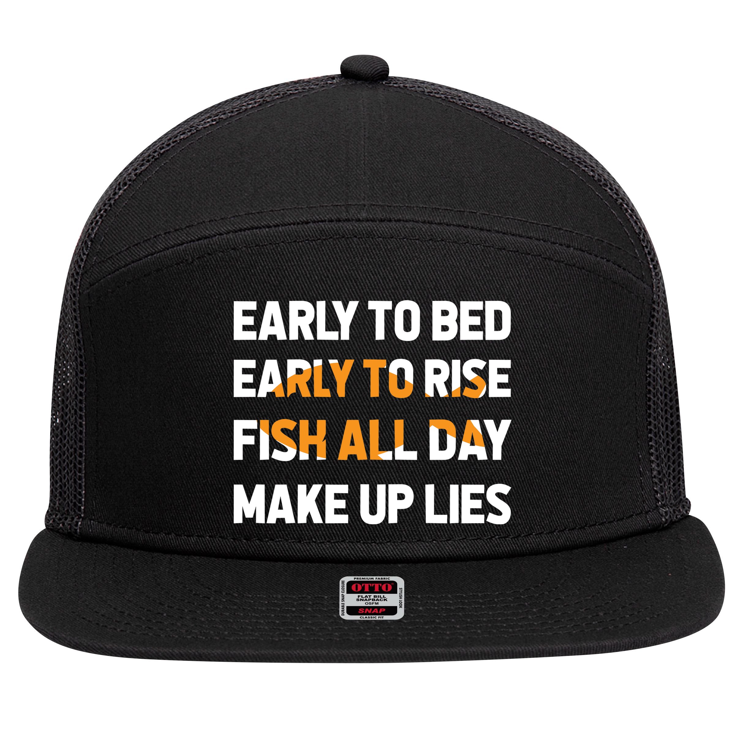 Funny Fishing Early To Bed Early To Rise Fish All Day Make Up Lies 7 Panel Mesh Trucker Snapback Hat