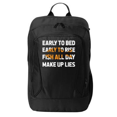 Funny Fishing Early To Bed Early To Rise Fish All Day Make Up Lies City Backpack