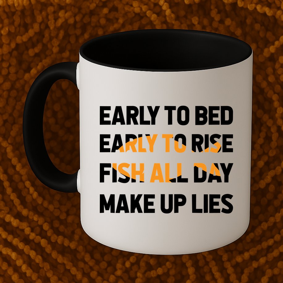 Funny Fishing Early To Bed Early To Rise Fish All Day Make Up Lies Mug