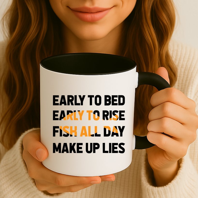 Funny Fishing Early To Bed Early To Rise Fish All Day Make Up Lies Mug
