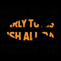Funny Fishing Early To Bed Early To Rise Fish All Day Make Up Lies Mug