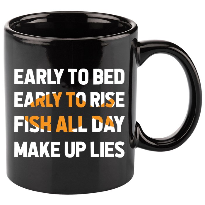 Funny Fishing Early To Bed Early To Rise Fish All Day Make Up Lies 11oz C Handle Ceramic Mug