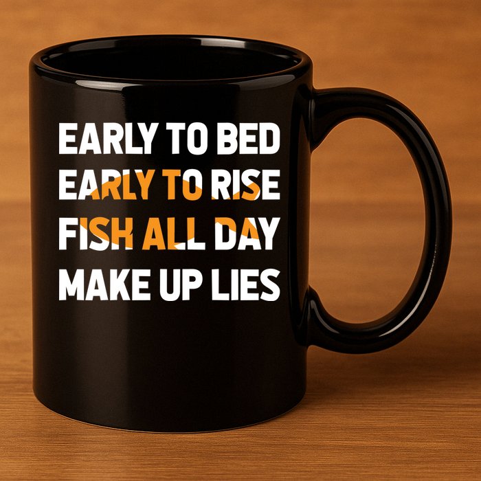 Funny Fishing Early To Bed Early To Rise Fish All Day Make Up Lies 11oz C Handle Ceramic Mug