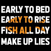 Funny Fishing Early To Bed Early To Rise Fish All Day Make Up Lies Flat Bill Trucker Hat
