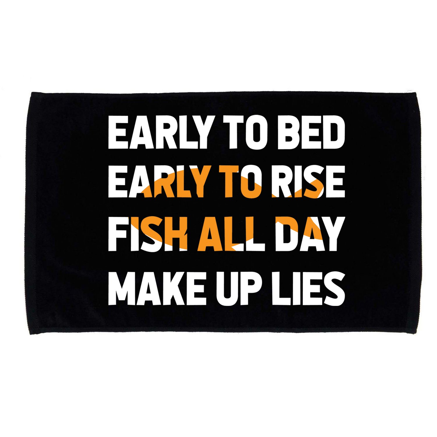 Funny Fishing Early To Bed Early To Rise Fish All Day Make Up Lies Microfiber Hand Towel