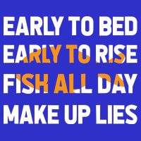 Funny Fishing Early To Bed Early To Rise Fish All Day Make Up Lies Hoodie