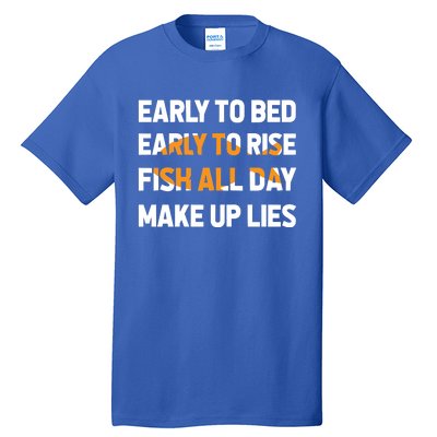 Funny Fishing Early To Bed Early To Rise Fish All Day Make Up Lies Tall T-Shirt