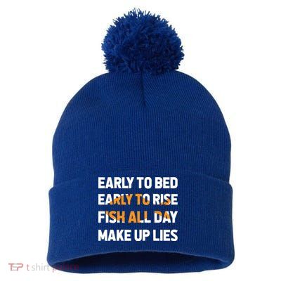 Funny Fishing Early To Bed Early To Rise Fish All Day Make Up Lies Pom Pom 12in Knit Beanie