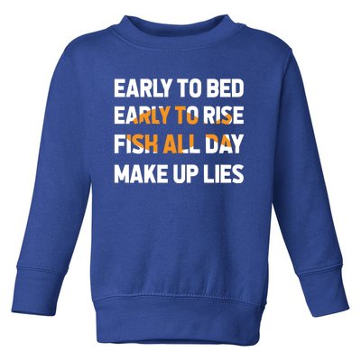 Funny Fishing Early To Bed Early To Rise Fish All Day Make Up Lies Toddler Sweatshirt