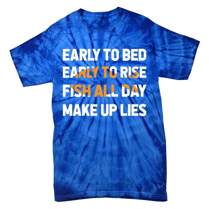 Funny Fishing Early To Bed Early To Rise Fish All Day Make Up Lies Tie-Dye T-Shirt