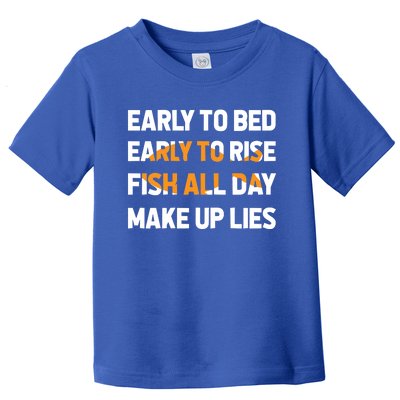 Funny Fishing Early To Bed Early To Rise Fish All Day Make Up Lies Toddler T-Shirt