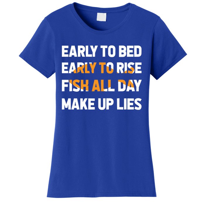 Funny Fishing Early To Bed Early To Rise Fish All Day Make Up Lies Women's T-Shirt