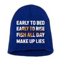 Funny Fishing Early To Bed Early To Rise Fish All Day Make Up Lies Short Acrylic Beanie