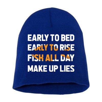 Funny Fishing Early To Bed Early To Rise Fish All Day Make Up Lies Short Acrylic Beanie