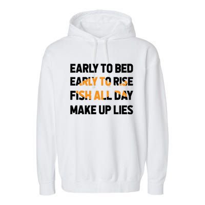 Funny Fishing Early To Bed Early To Rise Fish All Day Make Up Lies Garment-Dyed Fleece Hoodie