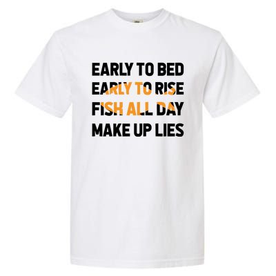 Funny Fishing Early To Bed Early To Rise Fish All Day Make Up Lies Garment-Dyed Heavyweight T-Shirt