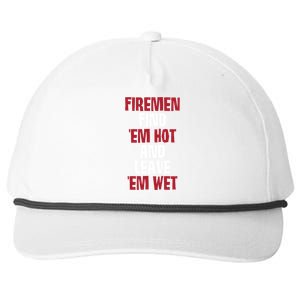 Fire Find Em Hot And Leave Em Wet Funny Saying Tee Fir Gift Snapback Five-Panel Rope Hat