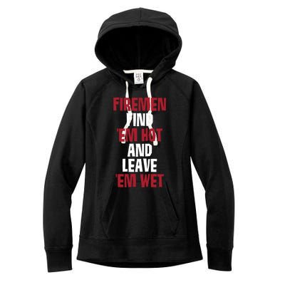 Fire Find Em Hot And Leave Em Wet Funny Saying Tee Fir Gift Women's Fleece Hoodie