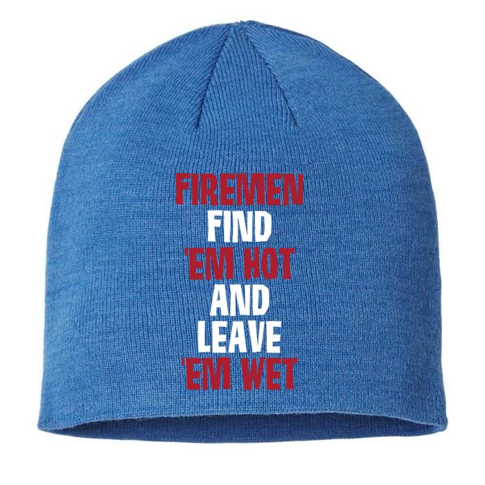 Fire Find Em Hot And Leave Em Wet Funny Saying Tee Fir Gift Sustainable Beanie